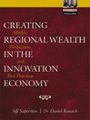 Creating Regional Wealth in the Innovation Economy